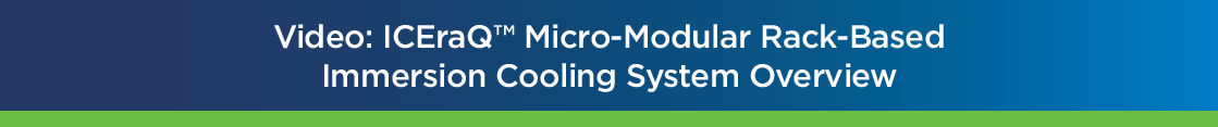 ICEraQ Micro-Modular Rack-Based Immersion Cooling System Overview Video Header