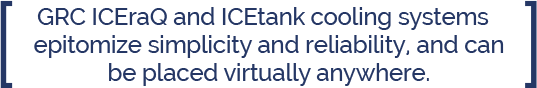 Callout GRC ICEraQ and ICEtank Systems Can Be Placed Virtually Anywhere ICEraQ and ICEtank Systems Can Be Placed Virtually Anywhere